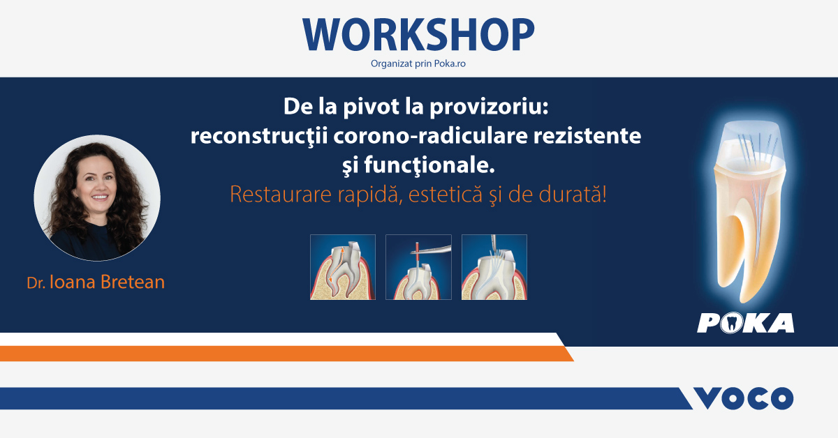 De la pivot la provizoriu: reconstrucţii corono-radiculare rezistente şi funcţionale. Restaurare rapidă, estetică şi de durată!